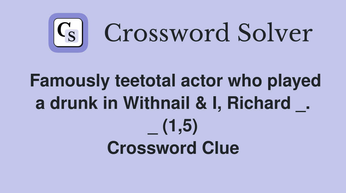 Famously teetotal actor who played a drunk in Withnail & I, Richard